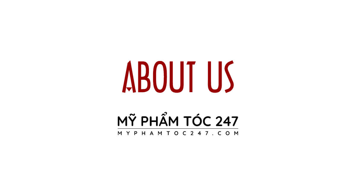 about us | giới thiệu về chúng tôi website mỹ phấm tóc 247