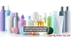 4 Điểm Phân Biệt Mỹ Phẩm Tóc GIẢ Và THẬT Mà Ai Cũng Nên Biết