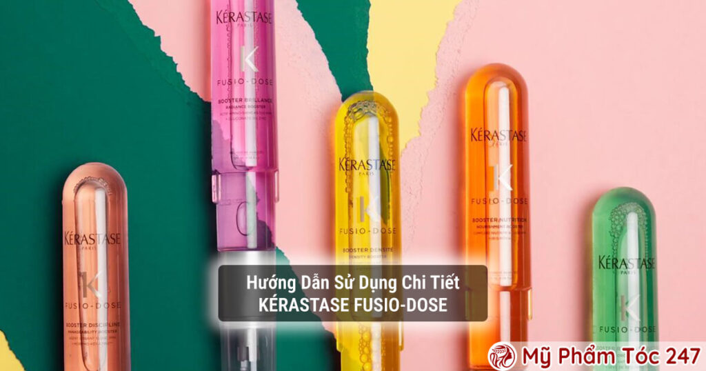 Hướng Dẫn Sử Dụng Kérastase Fusio Dose Chi Tiết Nhất